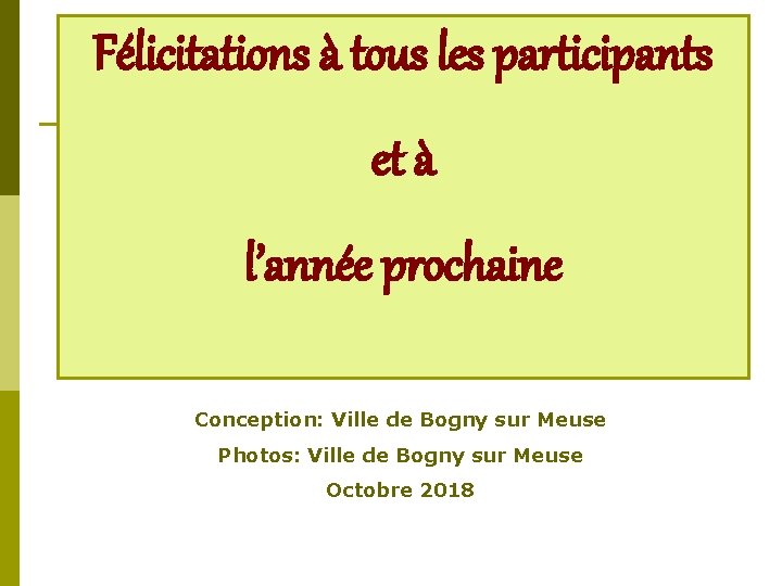 Félicitations à tous les participants et à l’année prochaine Conception: Ville de Bogny sur