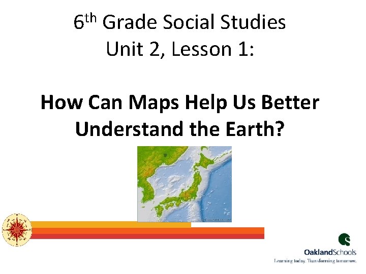 th 6 Grade Social Studies Unit 2, Lesson 1: How Can Maps Help Us