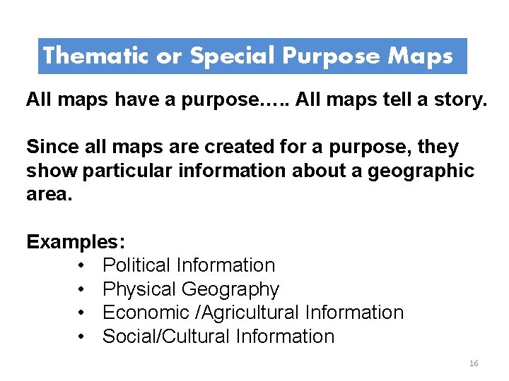 Thematic or Special Purpose Maps All maps have a purpose…. . All maps tell