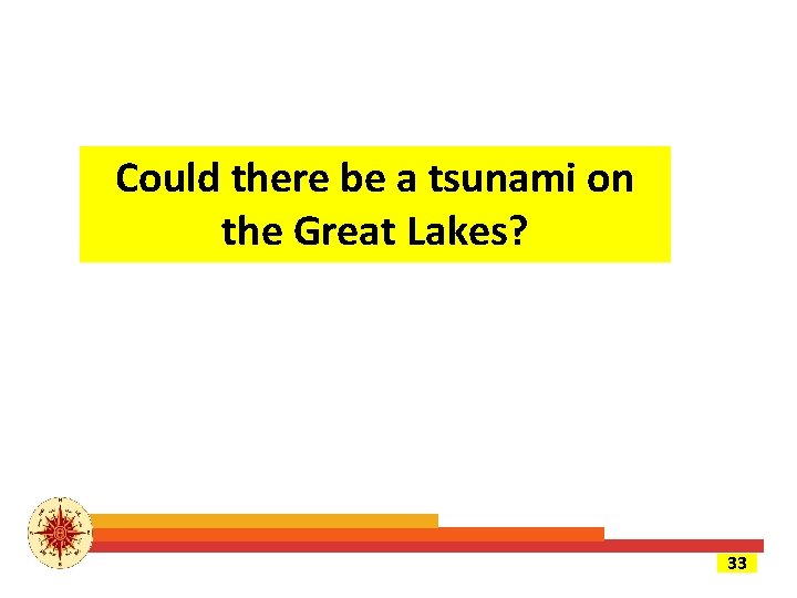 Could there be a tsunami on the Great Lakes? 33 