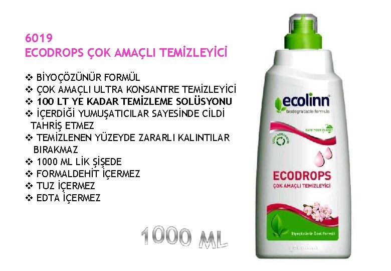 6019 ECODROPS ÇOK AMAÇLI TEMİZLEYİCİ BİYOÇÖZÜNÜR FORMÜL ÇOK AMAÇLI ULTRA KONSANTRE TEMİZLEYİCİ 100 LT