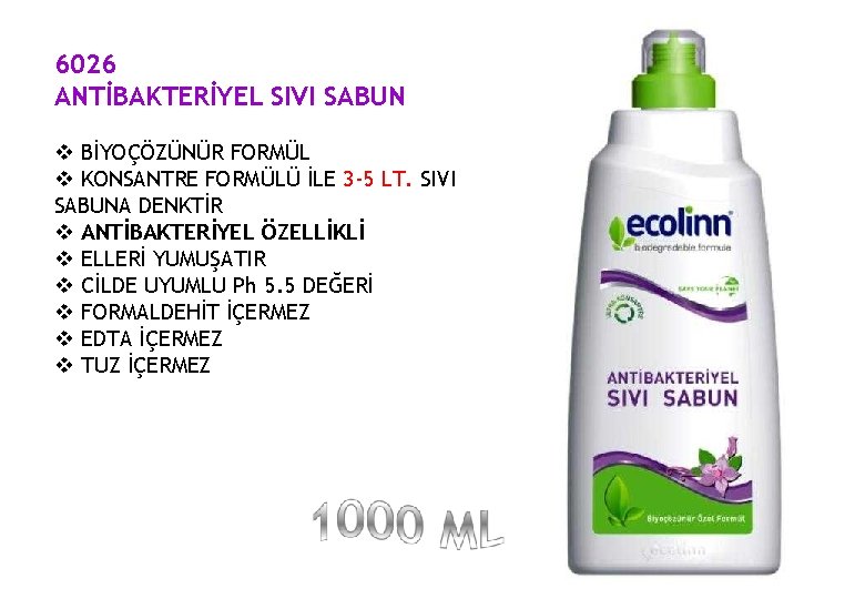 6026 ANTİBAKTERİYEL SIVI SABUN BİYOÇÖZÜNÜR FORMÜL KONSANTRE FORMÜLÜ İLE 3 -5 LT. SIVI SABUNA