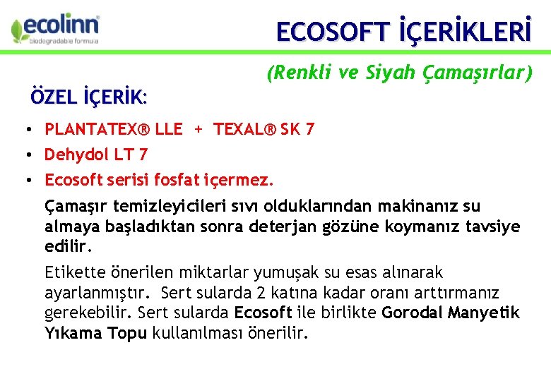 ECOSOFT İÇERİKLERİ (Renkli ve Siyah Çamaşırlar) ÖZEL İÇERİK: • PLANTATEX® LLE + TEXAL® SK
