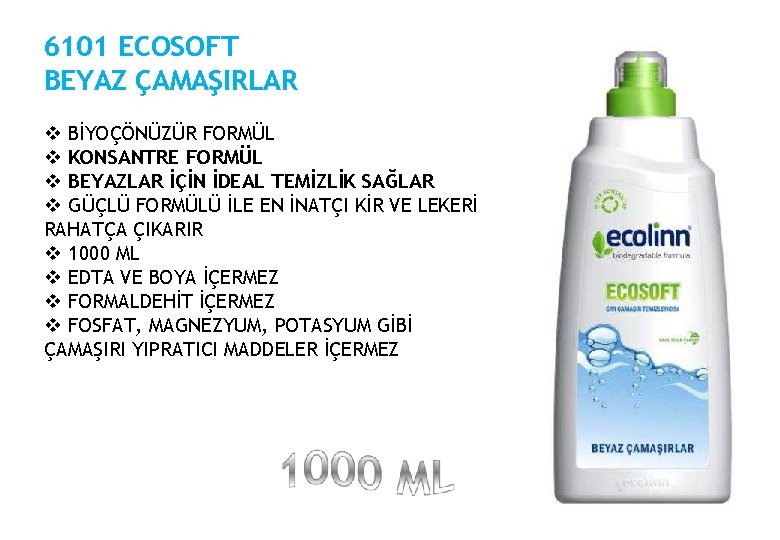 6101 ECOSOFT BEYAZ ÇAMAŞIRLAR BİYOÇÖNÜZÜR FORMÜL KONSANTRE FORMÜL BEYAZLAR İÇİN İDEAL TEMİZLİK SAĞLAR GÜÇLÜ