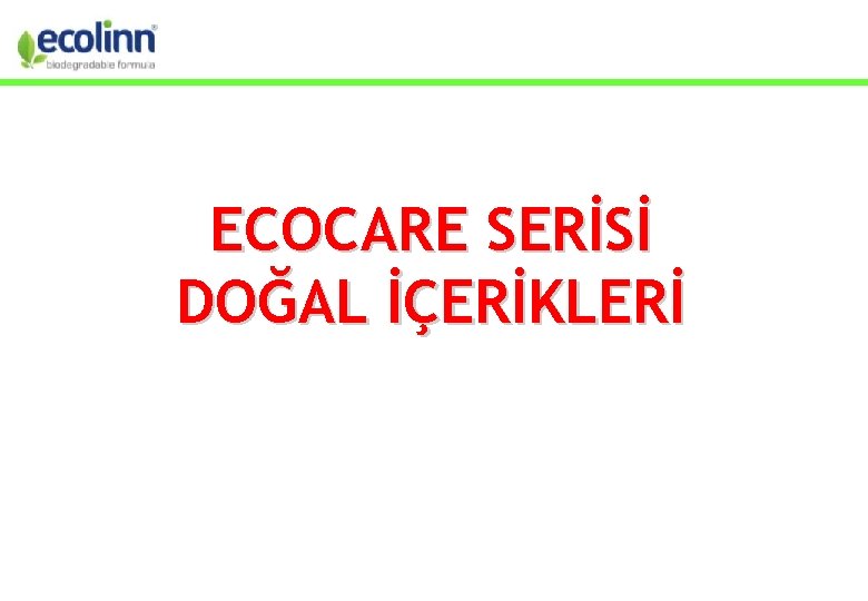 ECOCARE SERİSİ DOĞAL İÇERİKLERİ 