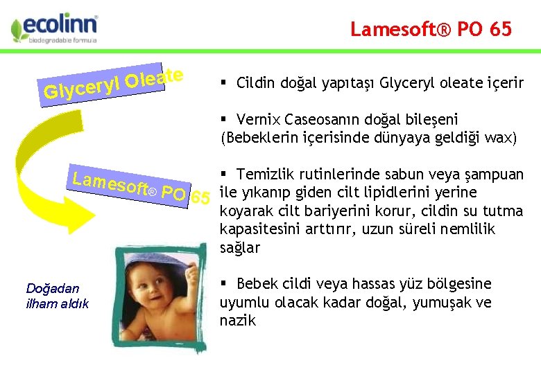 Lamesoft® PO 65 e t a e l O l Glycery Cildin doğal yapıtaşı
