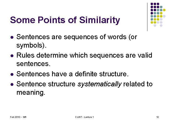 Some Points of Similarity l l Sentences are sequences of words (or symbols). Rules