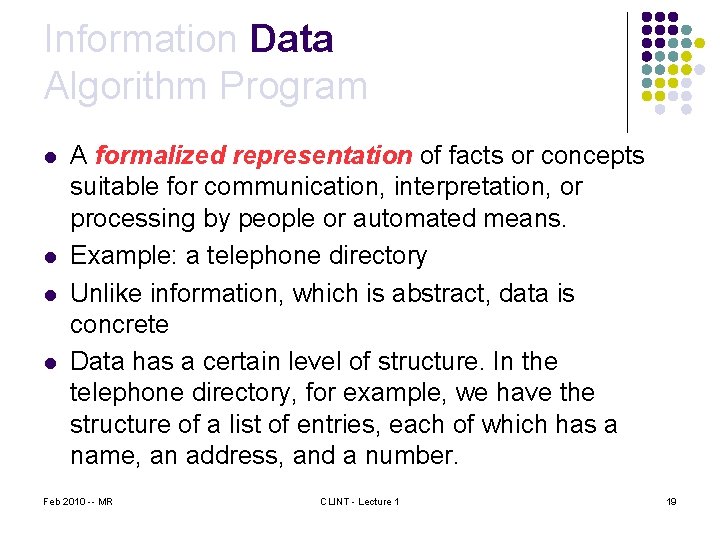 Information Data Algorithm Program l l A formalized representation of facts or concepts suitable