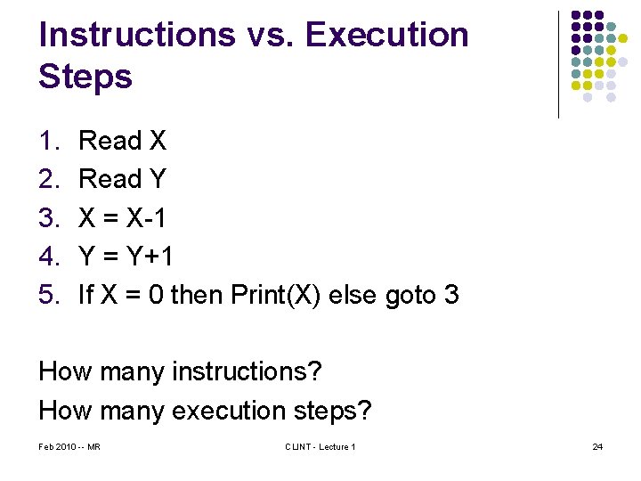Instructions vs. Execution Steps 1. 2. 3. 4. 5. Read X Read Y X