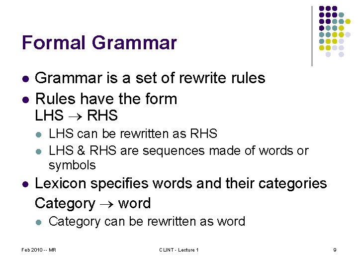 Formal Grammar l l Grammar is a set of rewrite rules Rules have the