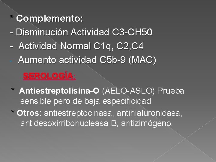 * Complemento: - Disminución Actividad C 3 -CH 50 - Actividad Normal C 1