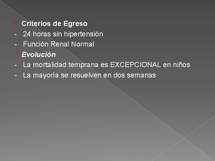 * Criterios de Egreso - 24 horas sin hipertensión - Función Renal Normal *