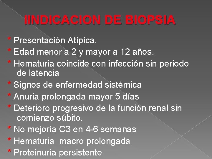 IINDICACION DE BIOPSIA * Presentación Atípica. * Edad menor a 2 y mayor a