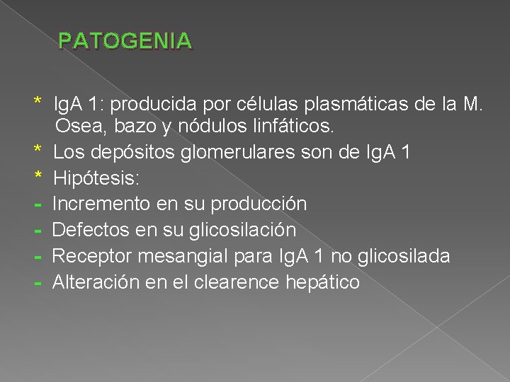 PATOGENIA * Ig. A 1: producida por células plasmáticas de la M. Osea, bazo