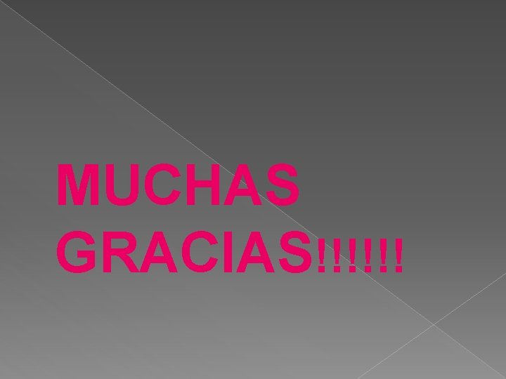  MUCHAS GRACIAS!!!!!! 