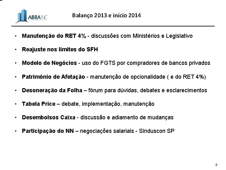 Balanço 2013 e início 2014 • Manutenção do RET 4% - discussões com Ministérios