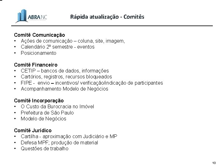 Rápida atualização - Comitês Comitê Comunicação • Ações de comunicação – coluna, site, imagem,