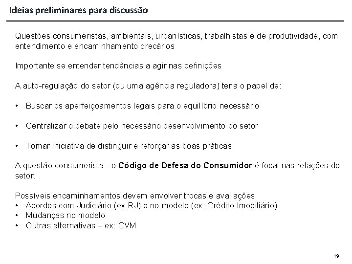 Ideias preliminares para discussão Questões consumeristas, ambientais, urbanísticas, trabalhistas e de produtividade, com entendimento