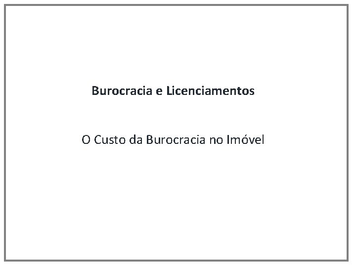 Burocracia e Licenciamentos O Custo da Burocracia no Imóvel 