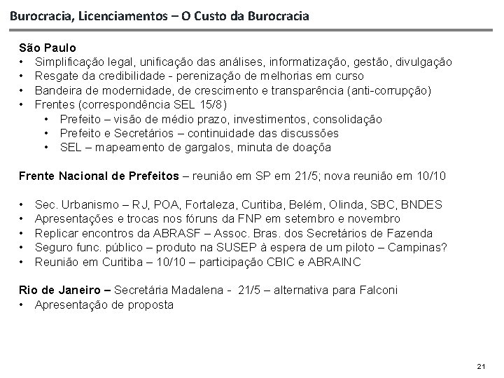 Burocracia, Licenciamentos – O Custo da Burocracia São Paulo • Simplificação legal, unificação das