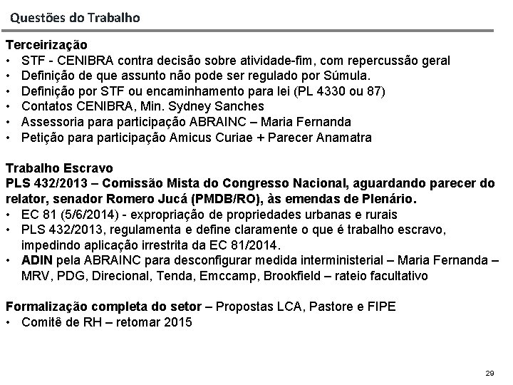 Questões do Trabalho Terceirização • STF - CENIBRA contra decisão sobre atividade-fim, com repercussão