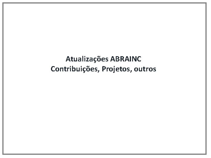 Atualizações ABRAINC Contribuições, Projetos, outros 