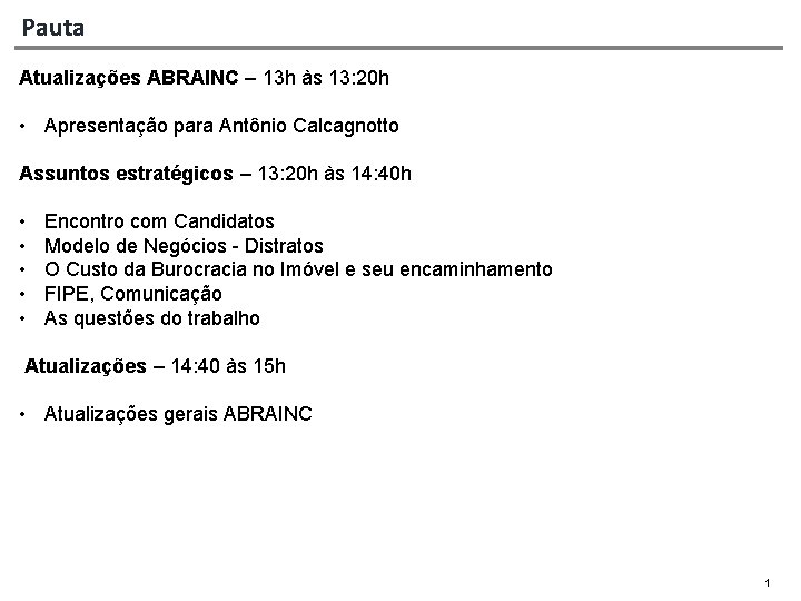 Pauta Atualizações ABRAINC – 13 h às 13: 20 h • Apresentação para Antônio