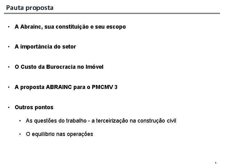 Pauta proposta • A Abrainc, sua constituição e seu escopo • A importância do