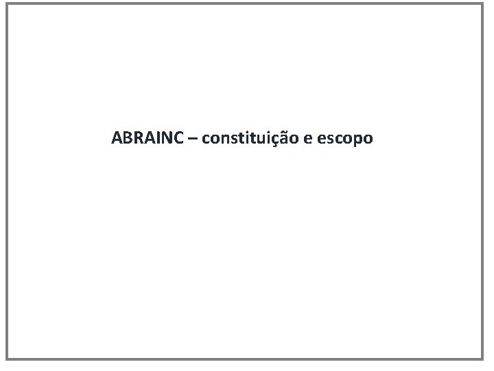 ABRAINC – constituição e escopo 