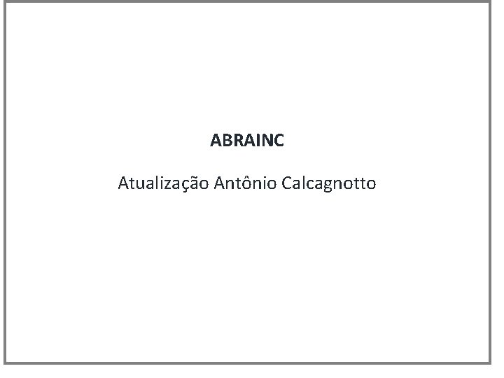 ABRAINC Atualização Antônio Calcagnotto 