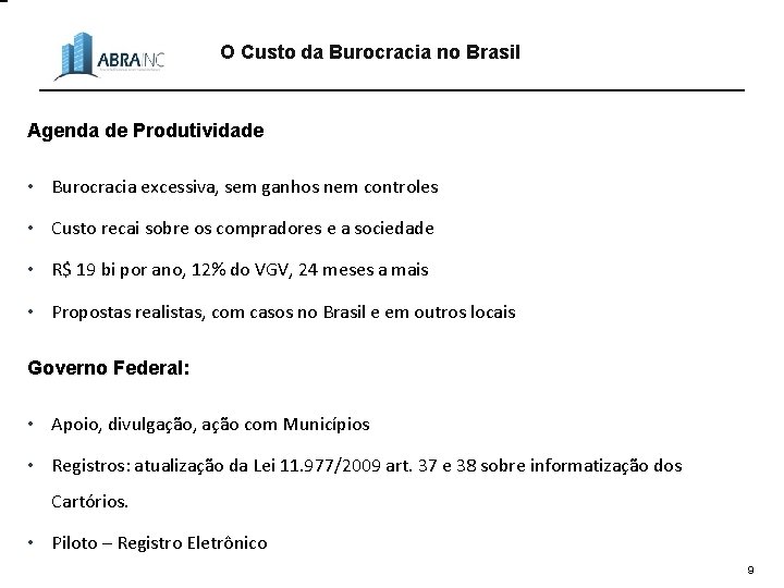 O Custo da Burocracia no Brasil Agenda de Produtividade • Burocracia excessiva, sem ganhos