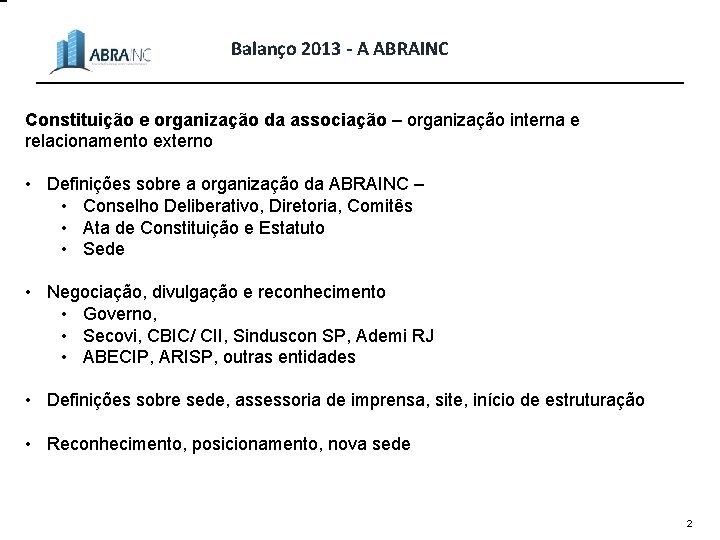 Balanço 2013 - A ABRAINC Constituição e organização da associação – organização interna e