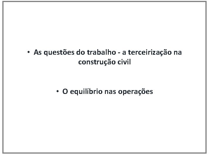  • As questões do trabalho - a terceirização na construção civil • O