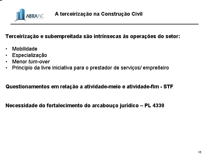 A terceirização na Construção Civil Terceirização e subempreitada são intrínsecas às operações do setor: