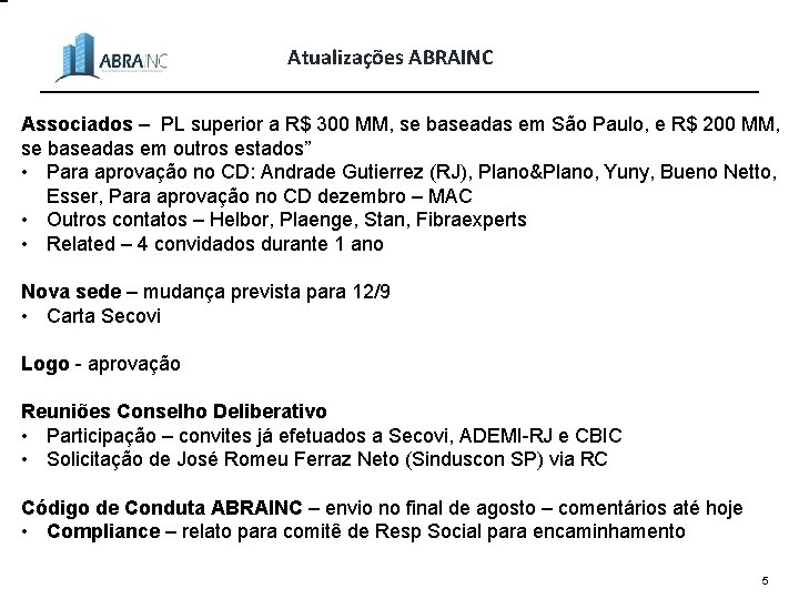 Atualizações ABRAINC Associados – PL superior a R$ 300 MM, se baseadas em São