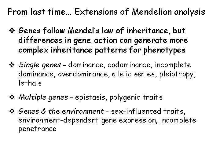 From last time. . . Extensions of Mendelian analysis v Genes follow Mendel’s law