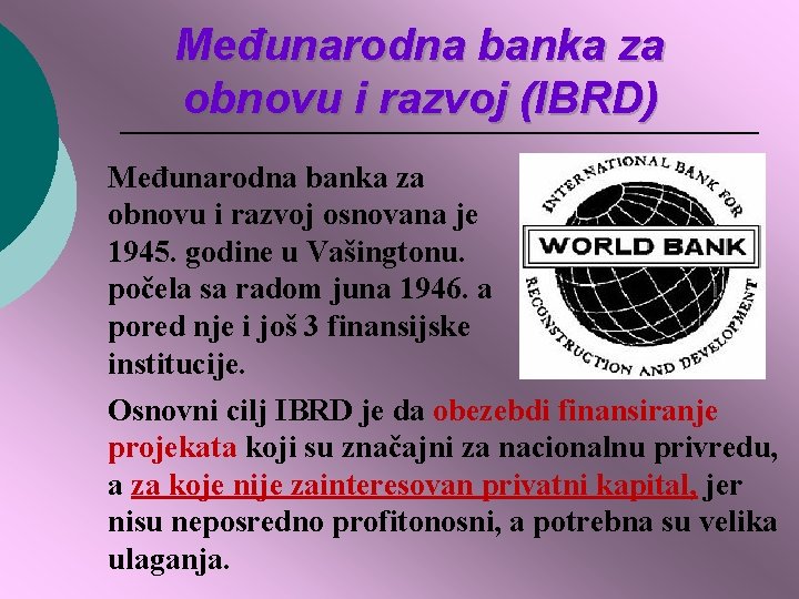 Međunarodna banka za obnovu i razvoj (IBRD) Međunarodna banka za obnovu i razvoj osnovana