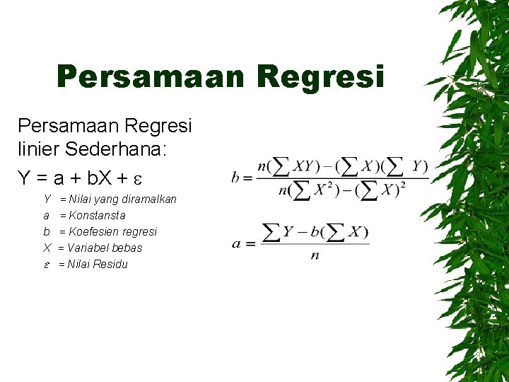 Persamaan Regresi linier Sederhana: Y = a + b. X + Y a b