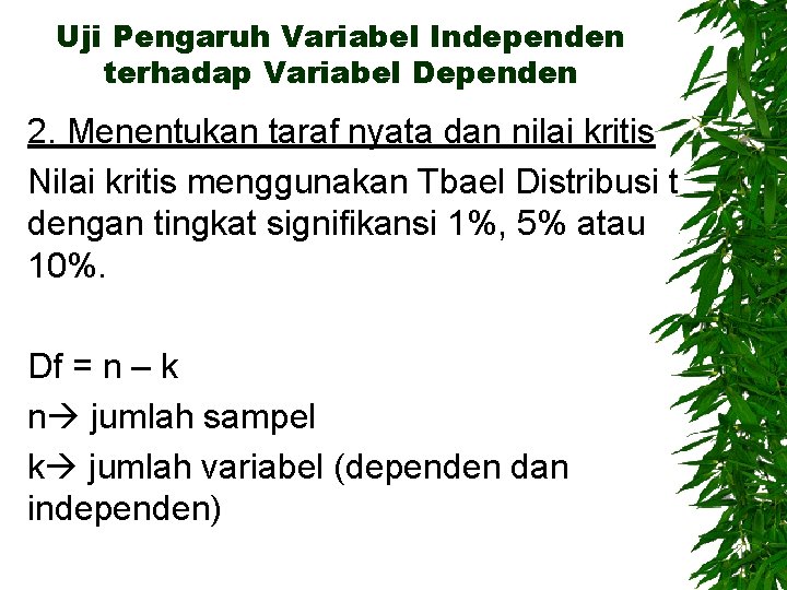 Uji Pengaruh Variabel Independen terhadap Variabel Dependen 2. Menentukan taraf nyata dan nilai kritis