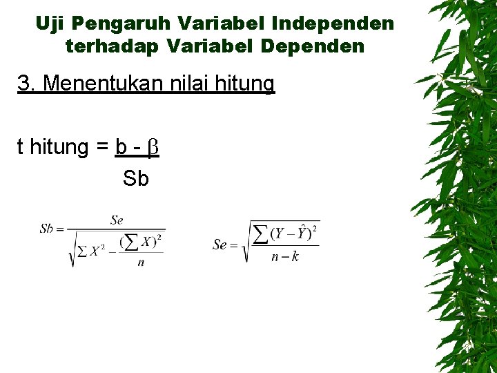 Uji Pengaruh Variabel Independen terhadap Variabel Dependen 3. Menentukan nilai hitung t hitung =