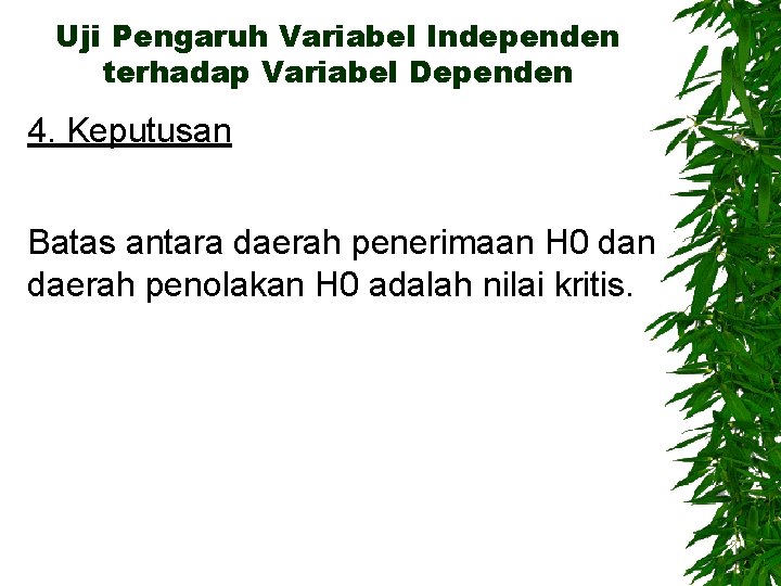 Uji Pengaruh Variabel Independen terhadap Variabel Dependen 4. Keputusan Batas antara daerah penerimaan H