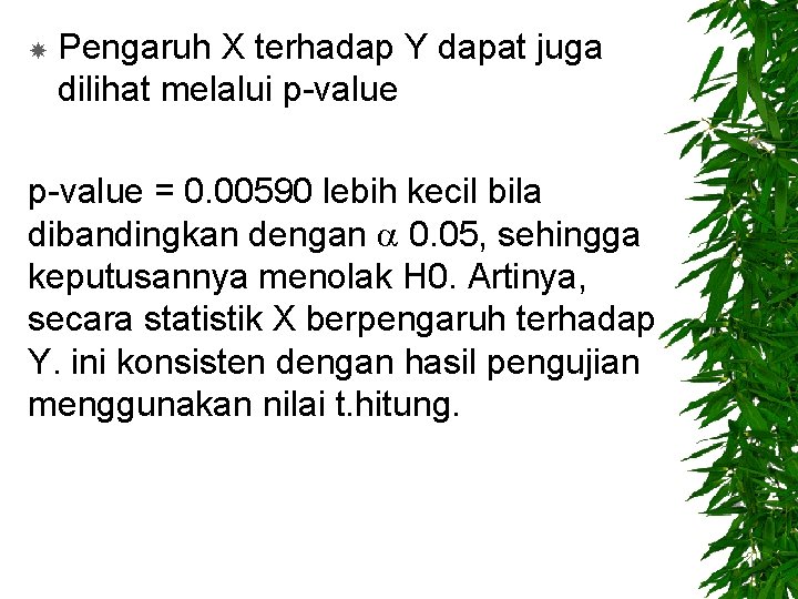  Pengaruh X terhadap Y dapat juga dilihat melalui p-value = 0. 00590 lebih