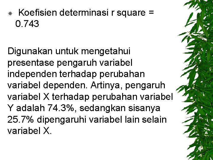  Koefisien determinasi r square = 0. 743 Digunakan untuk mengetahui presentase pengaruh variabel