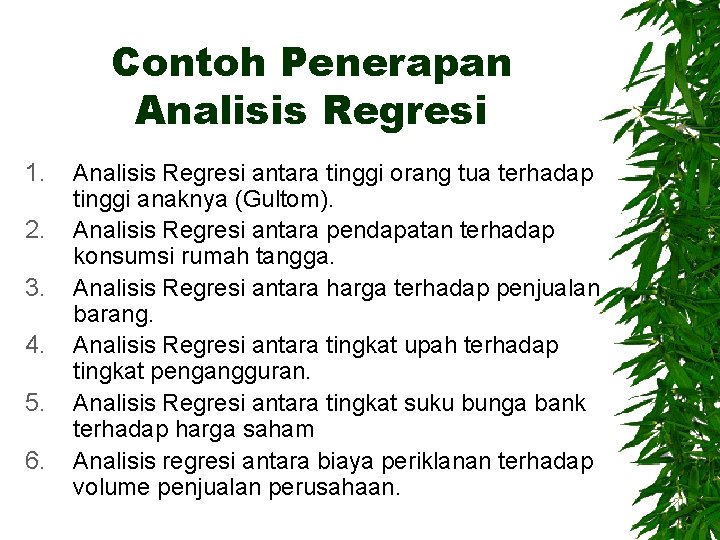 Contoh Penerapan Analisis Regresi 1. 2. 3. 4. 5. 6. Analisis Regresi antara tinggi