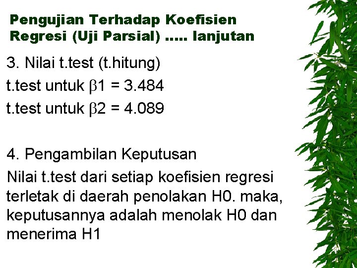 Pengujian Terhadap Koefisien Regresi (Uji Parsial) …. . lanjutan 3. Nilai t. test (t.