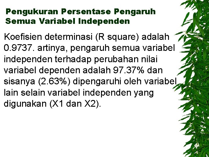 Pengukuran Persentase Pengaruh Semua Variabel Independen Koefisien determinasi (R square) adalah 0. 9737. artinya,