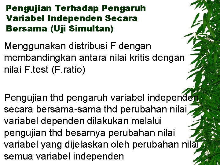 Pengujian Terhadap Pengaruh Variabel Independen Secara Bersama (Uji Simultan) Menggunakan distribusi F dengan membandingkan