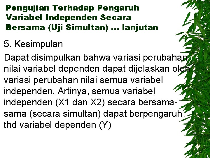 Pengujian Terhadap Pengaruh Variabel Independen Secara Bersama (Uji Simultan) … lanjutan 5. Kesimpulan Dapat