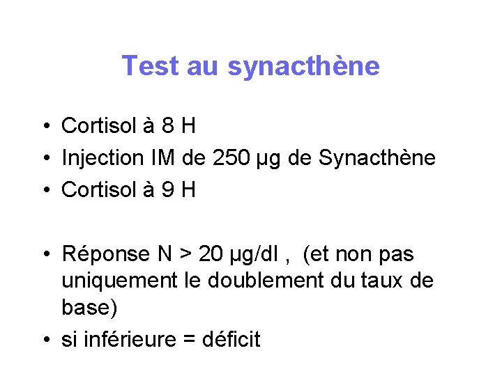Test au synacthène • Cortisol à 8 H • Injection IM de 250 µg Test au synacthène • Cortisol à 8 H • Injection IM de 250 µg