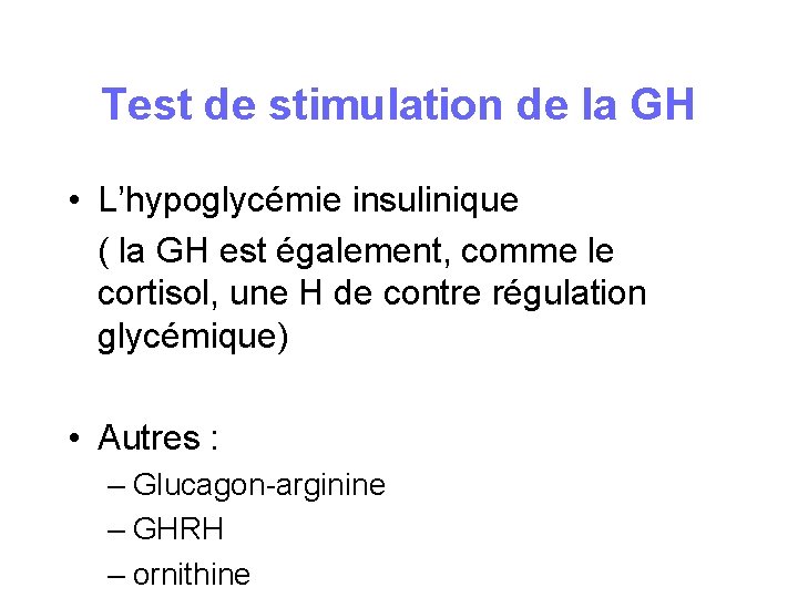 Test de stimulation de la GH • L’hypoglycémie insulinique ( la GH est également, Test de stimulation de la GH • L’hypoglycémie insulinique ( la GH est également,